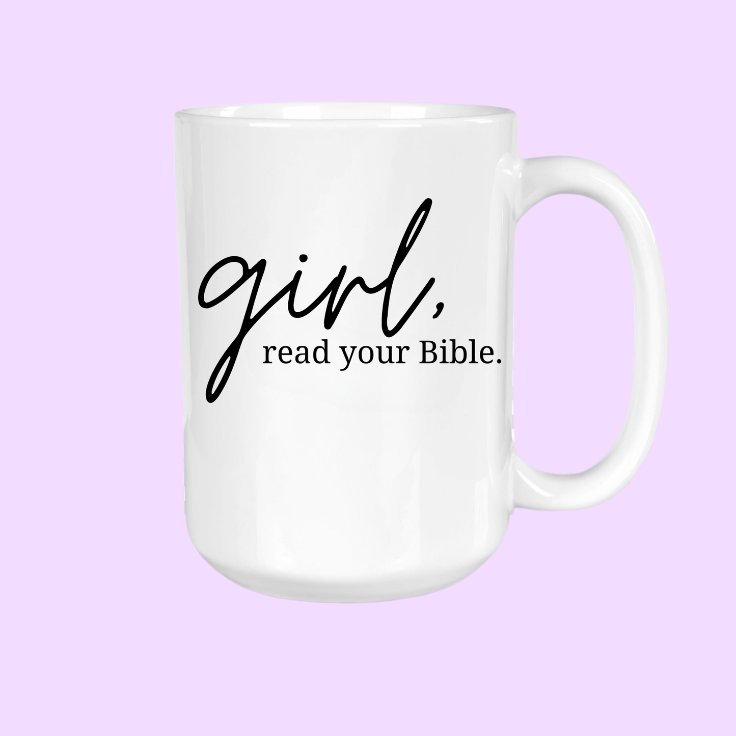GirlySips - Girl, Read Your Bible, Jesus, Coffee Mug, Home Decor